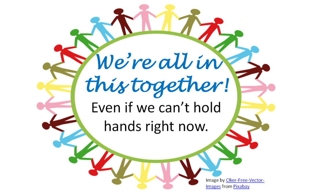 COVID-19 Pandemic – We’re All In This Together!